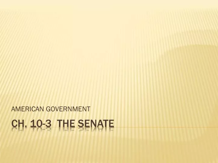 PPT - CH. 10-3 THE SENATE PowerPoint Presentation, Free Download - ID ...