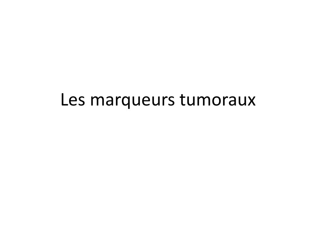 PPT - Les marqueurs tumoraux PowerPoint Presentation, free download -  ID:2178604