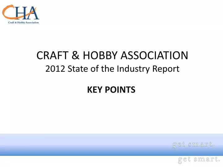 PPT CRAFT & HOBBY ASSOCIATION 2012 State of the Industry Report