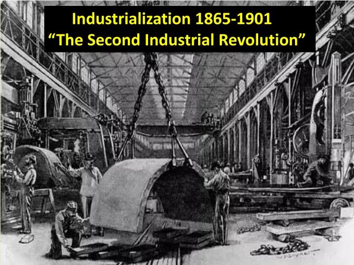 ppt-industrialization-1865-1901-the-second-industrial-revolution-powerpoint-presentation