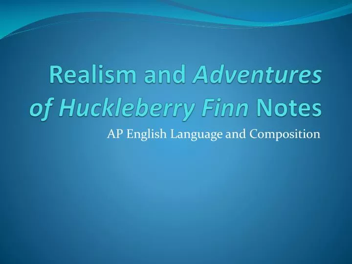 realism in huckleberry fin realism in huckleberry fin