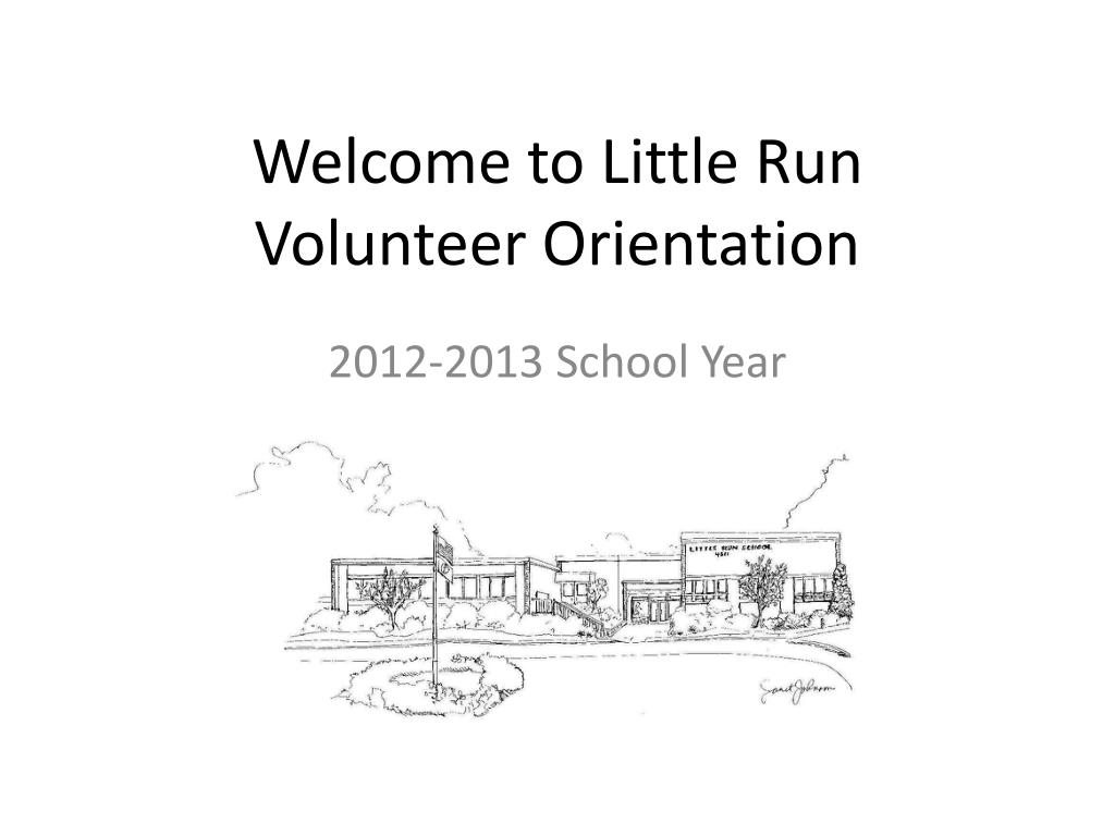 PPT - Welcome to Little Run Volunteer Orientation PowerPoint Presentation -  ID:2183298