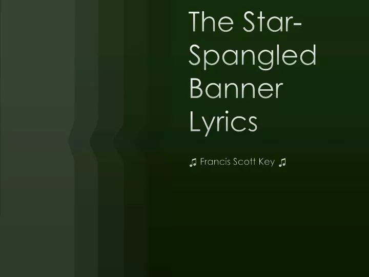 PPT - The Star-Spangled Banner Lyrics PowerPoint Presentation, free ...