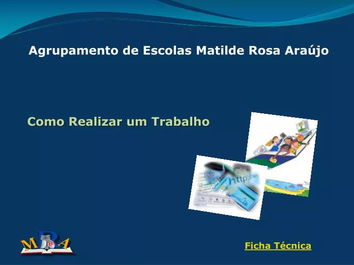 PPT - Agrupamento de Escolas Matilde Rosa Araújo -