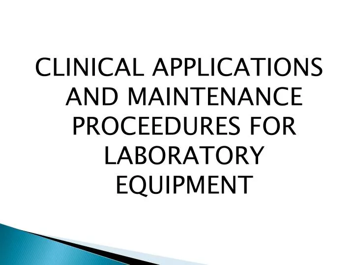 PPT - CLINICAL APPLICATIONS AND MAINTENANCE PROCEEDURES FOR LABORATORY ...