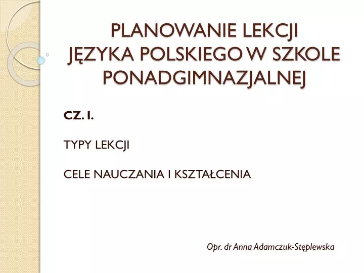 Klasyfikacja W Szkole Ponadgimnazjalnej Do Grupy Wf PPT - PLANOWANIE LEKCJI JĘZYKA POLSKIEGO W SZKOLE PONADGIMNAZJALNEJ