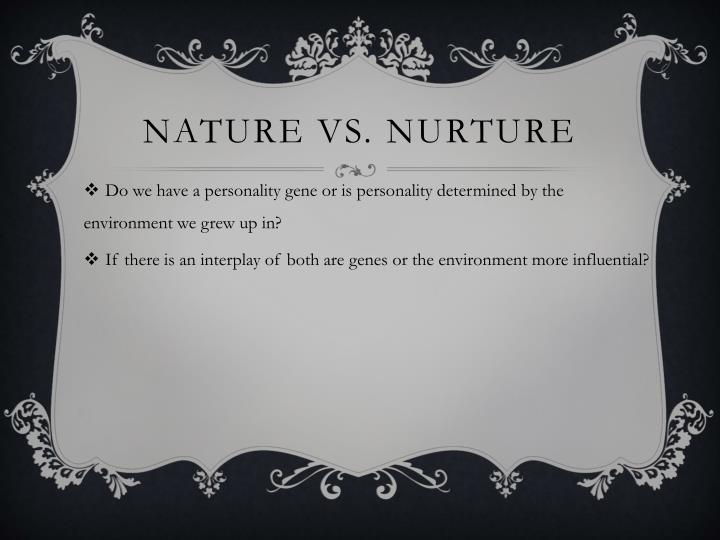 the interplay of nature and nurture the interplay of nature and nurture