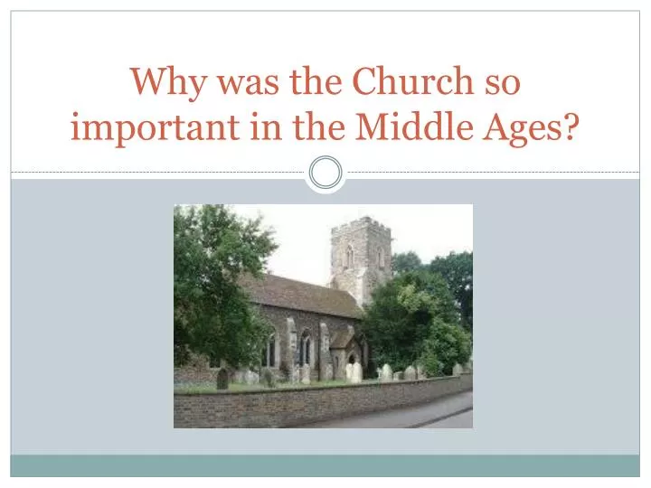 why was the church so important in the middle ages n.