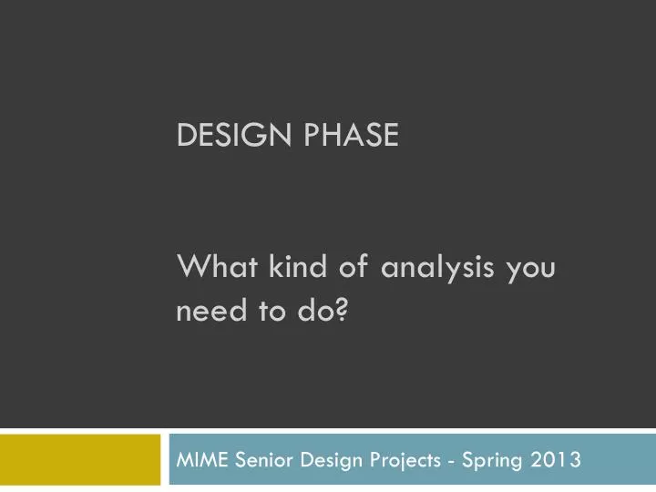 design phase what kind of analysis you need to do n.