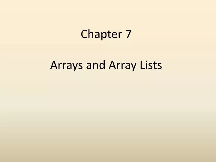 PPT - Chapter 7 Arrays and Array Lists PowerPoint Presentation, free ...