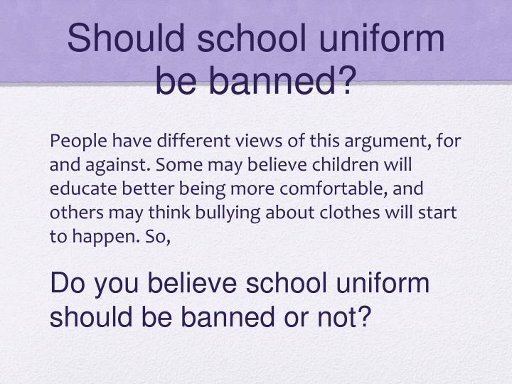 PPT Should School Uniforms Be Banned PowerPoint Presentation ID ppt-should-school-uniforms-be-banned-powerpoint-presentation-id