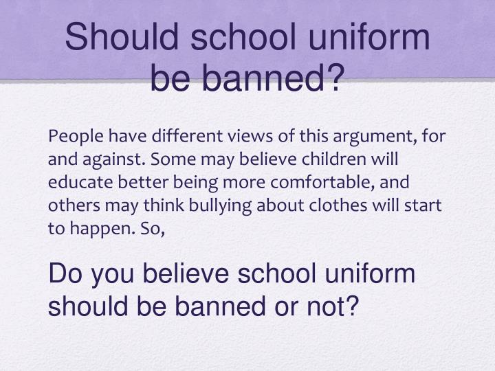 PPT Should School Uniforms Be Banned PowerPoint Presentation ID 