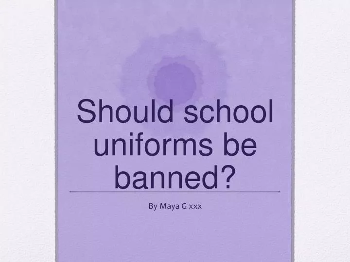 PPT Should School Uniforms Be Banned PowerPoint Presentation ID ppt-should-school-uniforms-be-banned-powerpoint-presentation-id
