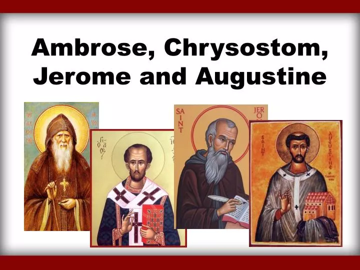 PPT Ambrose, Chrysostom, Jerome and Augustine PowerPoint Presentation