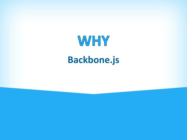 backbone js ppt Backbone js for expert fridays. Pptx.