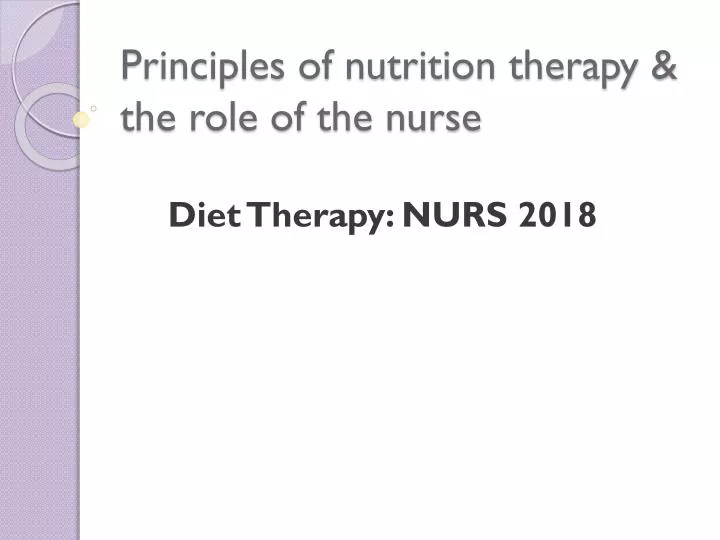 PPT - Principles of nutrition therapy & the role of the nurse