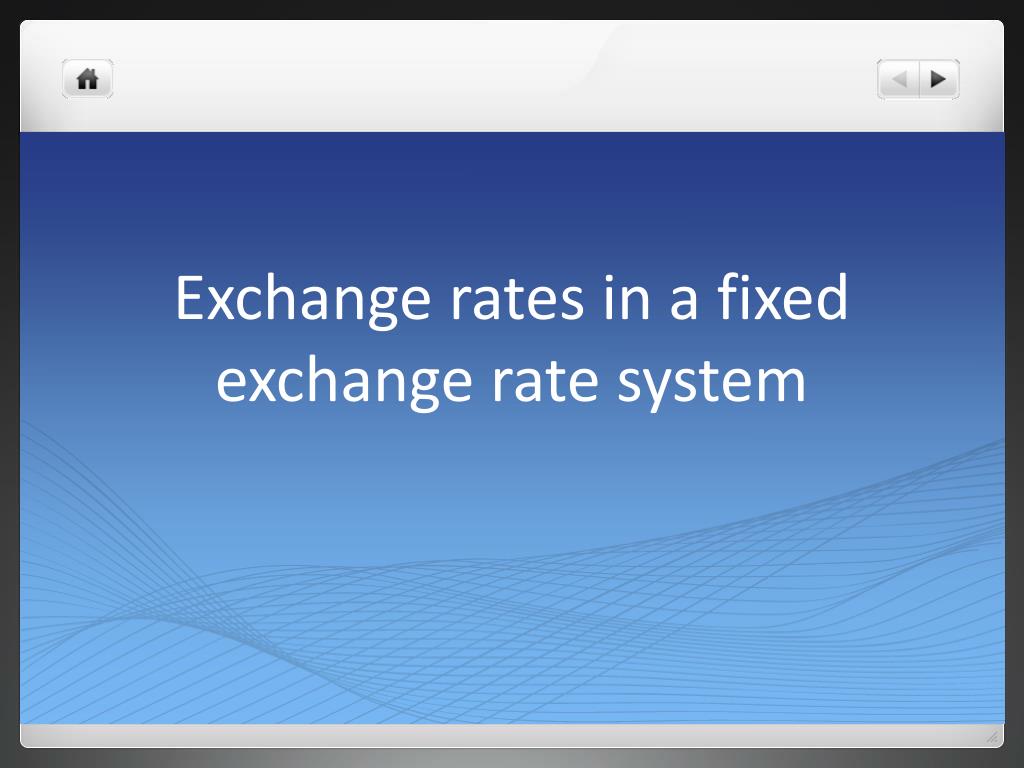 PPT - Exchange rates in a fixed exchange rate system PowerPoint  Presentation - ID:2198084