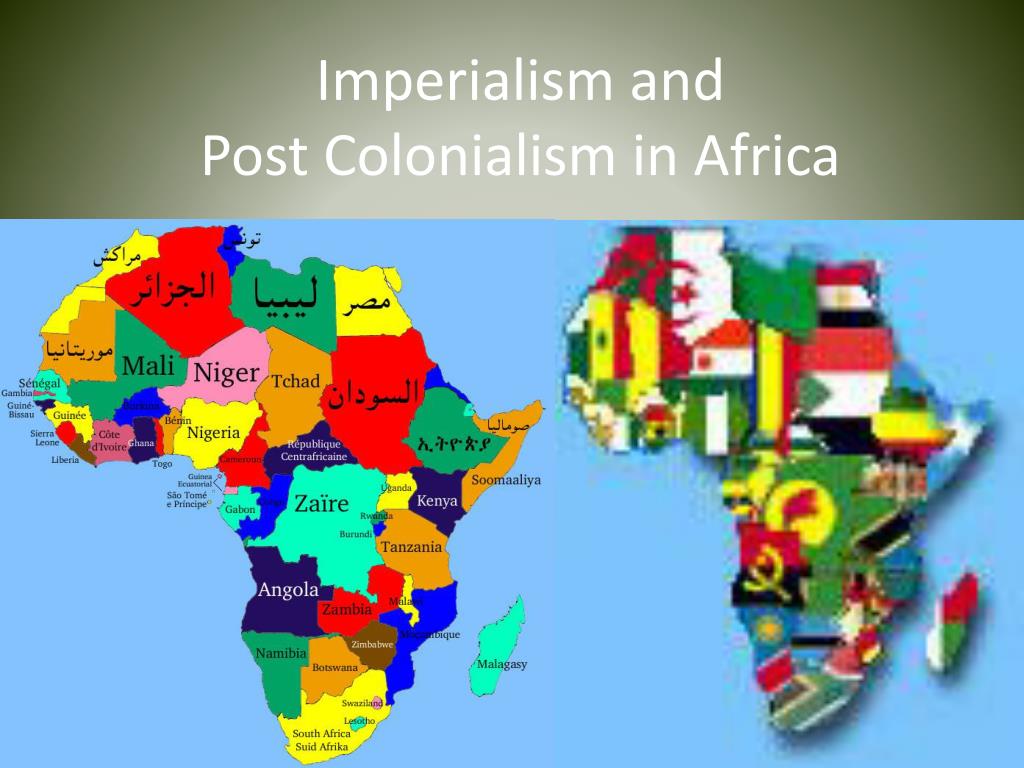 PPT - Imperialism and Post Colonialism in Africa PowerPoint Presentation -  ID:2198374