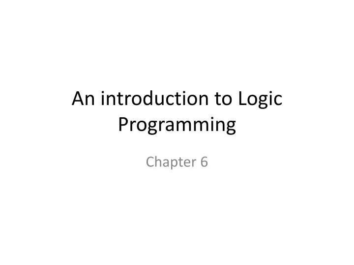 PPT - An introduction to Logic Programming PowerPoint Presentation ...