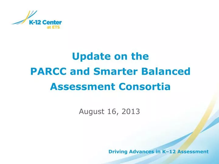 update on the parcc and smarter balanced assessment consortia n.