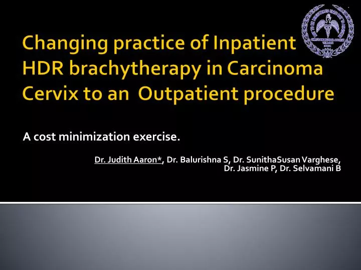 PPT Changing practice of Inpatient HDR brachytherapy in Carcinoma