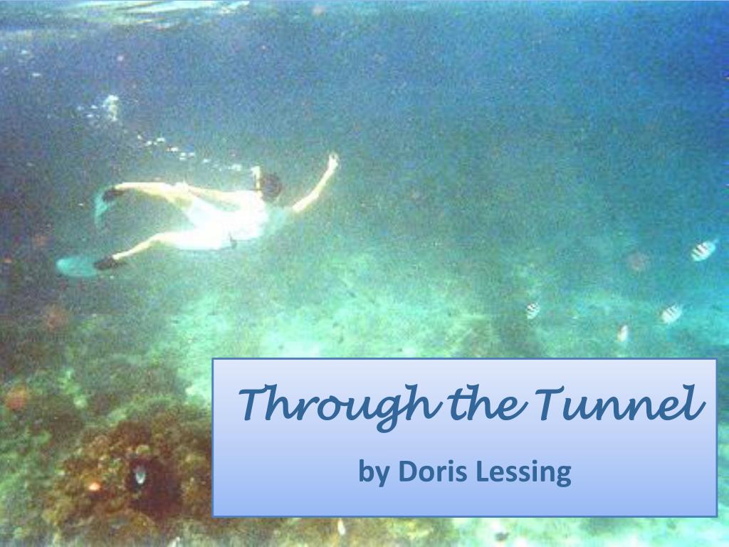 PPT - Through the Tunnel by Doris Lessing PowerPoint Presentation, free  download - ID:2206572