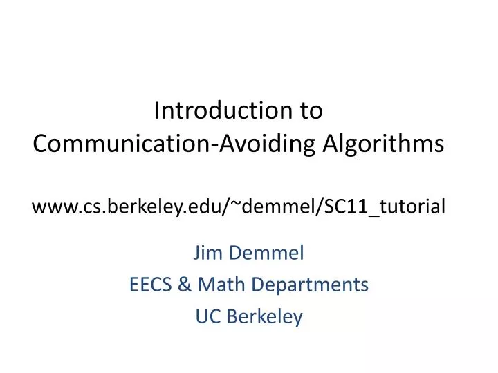 introduction to communication avoiding algorithms www cs berkeley edu demmel sc11 tutorial n.