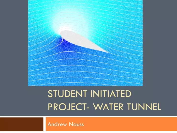 student initiated project water tunnel n.
