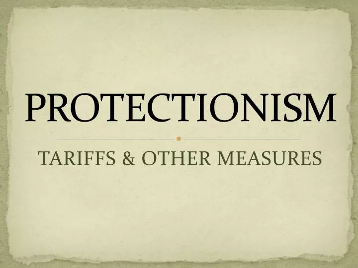 PPT - PROTECTIONISM PowerPoint Presentation, free download - ID:2218057
