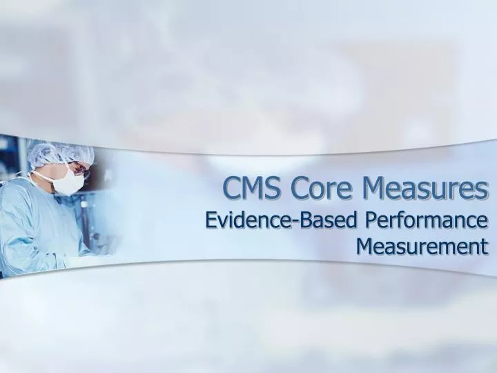 PPT CMS Core Measures PowerPoint Presentation, free download ID2218223