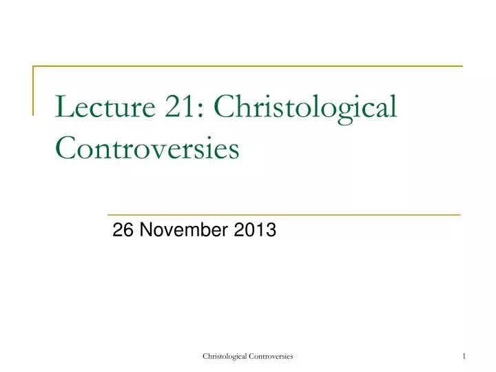 lecture 21 christological controversies n.