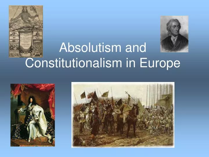 PPT - Absolutism and Constitutionalism in Europe PowerPoint ...