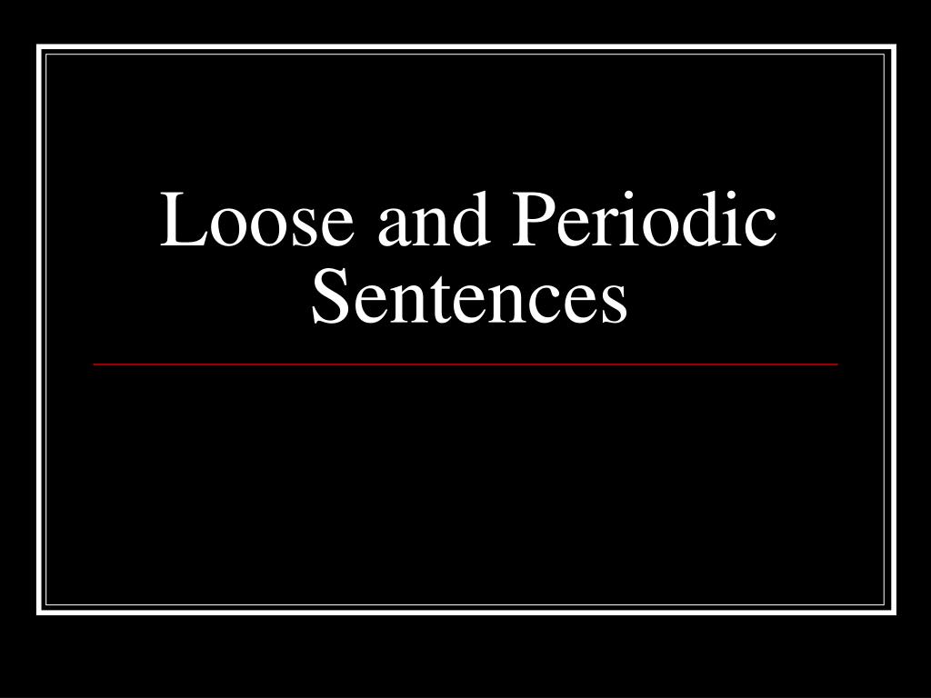ppt-loose-and-periodic-sentences-powerpoint-presentation-free