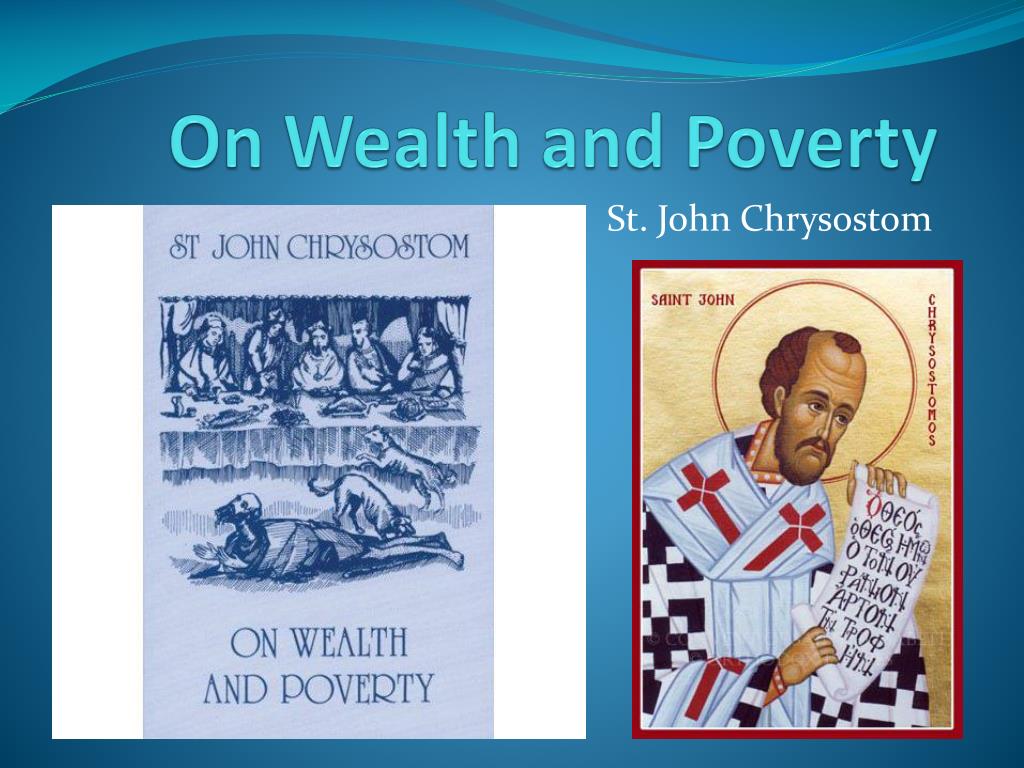 st john chrysostom on wealth and poverty st john chrysostom on wealth and poverty