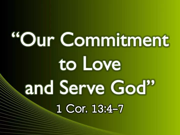 PPT - “Our Commitment to Love and Serve God” PowerPoint Presentation