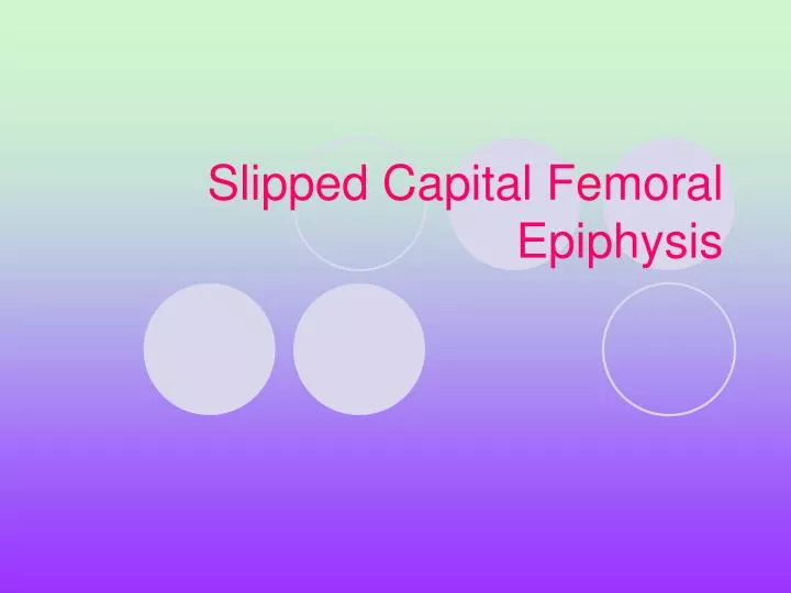 slipped capital femoral epiphysis n.