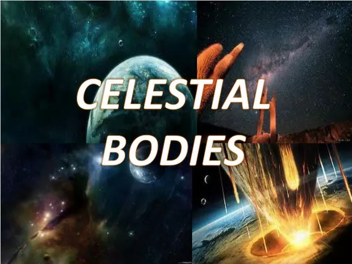 PPT CELESTIAL BODIES PowerPoint Presentation Free Download ID 2224346