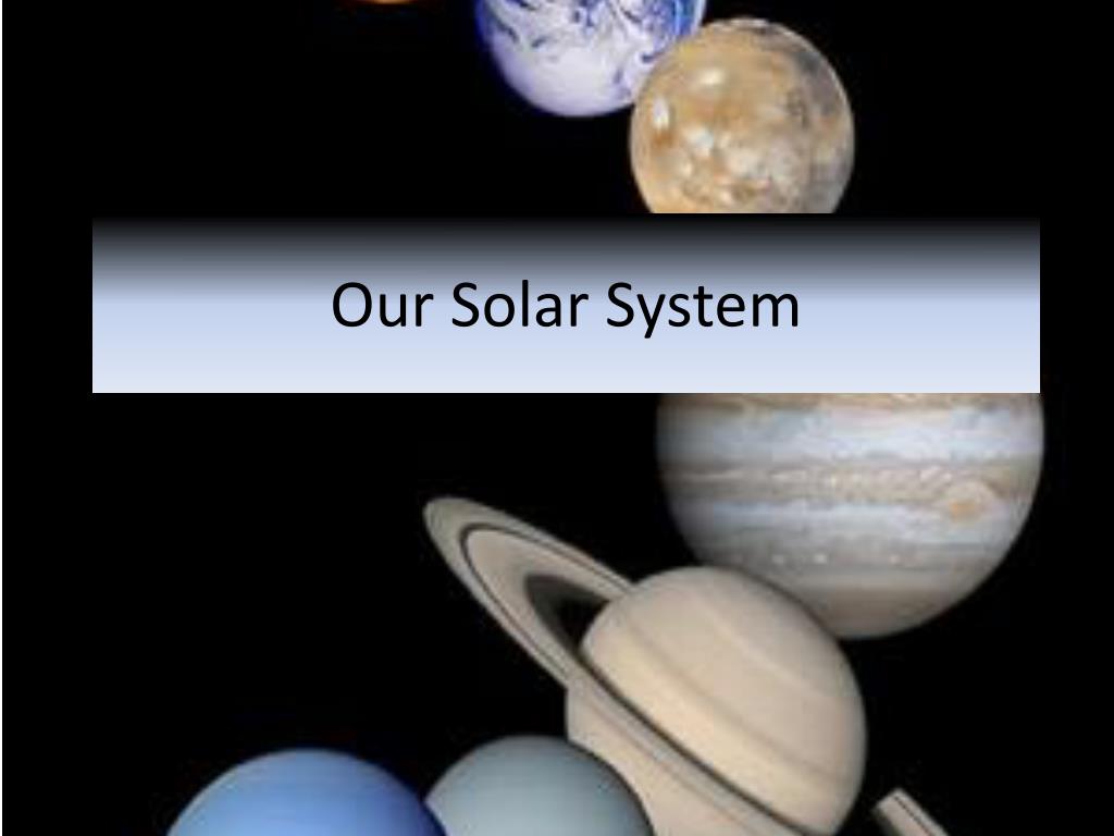 PPT - Our Solar System PowerPoint Presentation, free download - ID:2231139