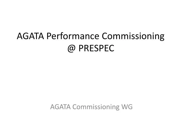 agata performance c ommissioning @ prespec n.