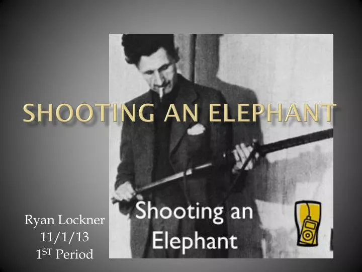 PPT Shooting an elephant PowerPoint Presentation, free download ID
