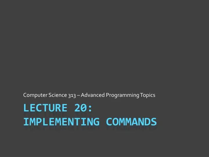 PPT - Lecture 20: Implementing Commands PowerPoint Presentation, free ...