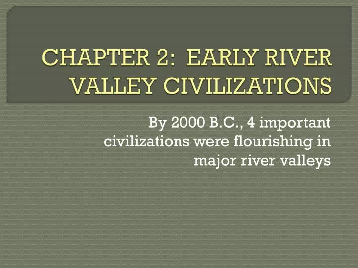 PPT CHAPTER 2 EARLY RIVER VALLEY CIVILIZATIONS PowerPoint