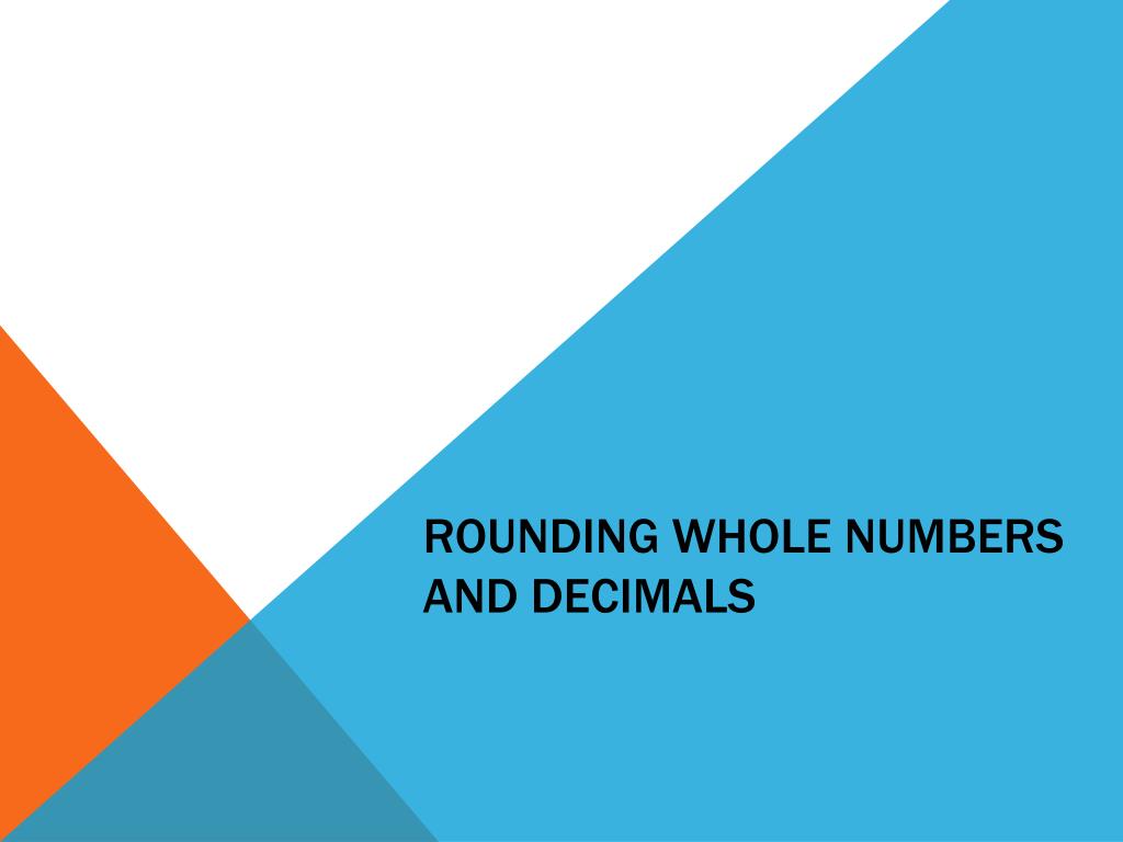 Rounding To The Nearest Whole Number. - ppt download