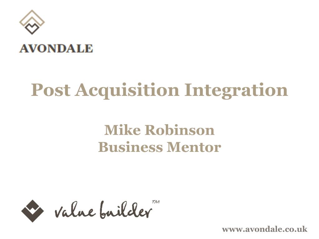 PPT - Post Acquisition Integration Mike Robinson Business Mentor PowerPoint  Presentation - ID:2237876