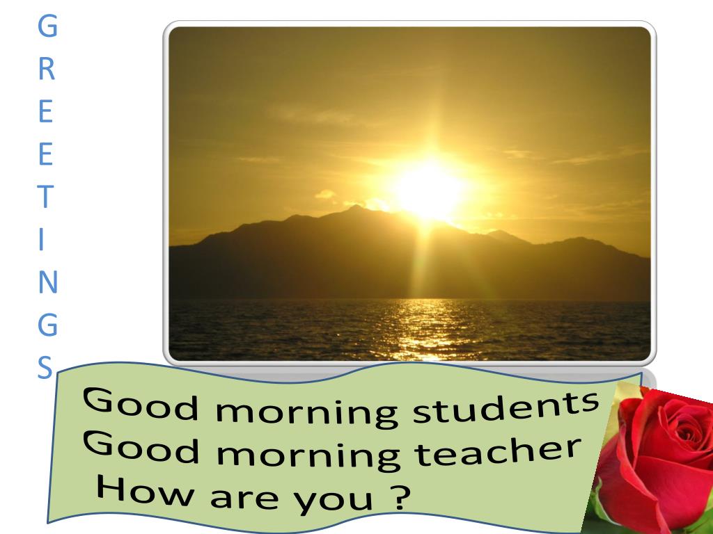 PPT - Good morning students Good morning teacher How are you ...