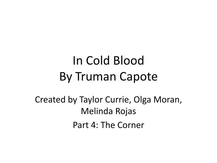 in cold blood by truman capote research paper Analytical essay for “in cold blood in the novel in cold blood by truman capote join millions of other students and start your research become a studymode. in cold blood by truman capote research paper Analytical essay for “in cold blood in the novel in cold blood by truman capote join millions of other students and start your research become a studymode.