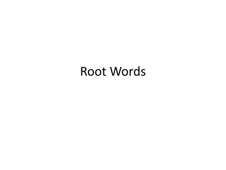 PPT - Root Words PowerPoint Presentation, free download - ID:2241320
