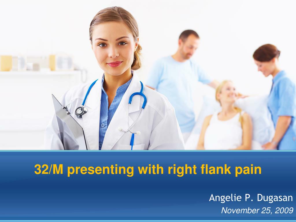 PPT - 32/M presenting with right flank pain PowerPoint Presentation, free  download - ID:2241428