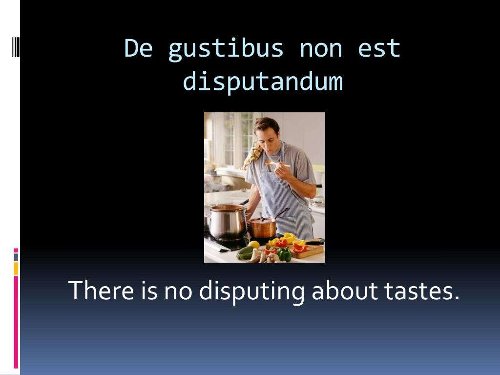 De Gustibus Non Disputandum Est Traduzione PPT - Latin mottoes,phrases,and abbreviations PowerPoint Presentation