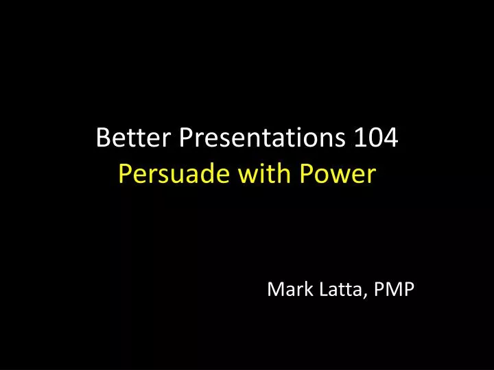 better presentations 104 persuade with power n.